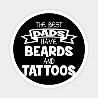 Best Dads Have Beards and Tattoos Magnet